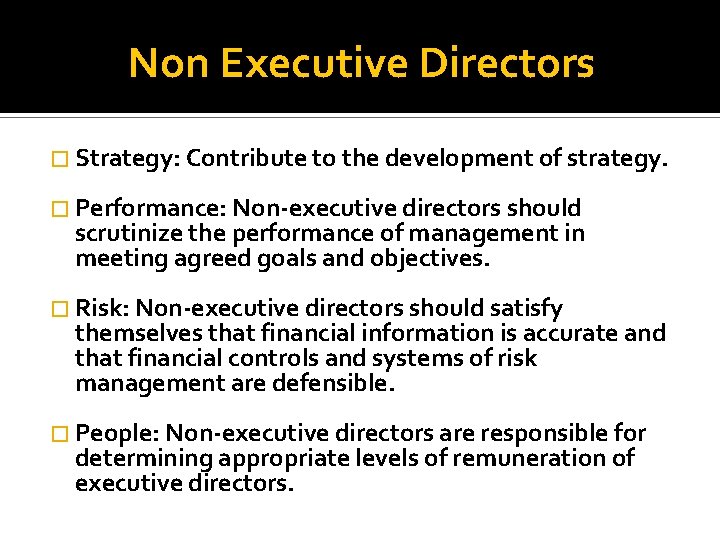 Non Executive Directors � Strategy: Contribute to the development of strategy. � Performance: Non-executive