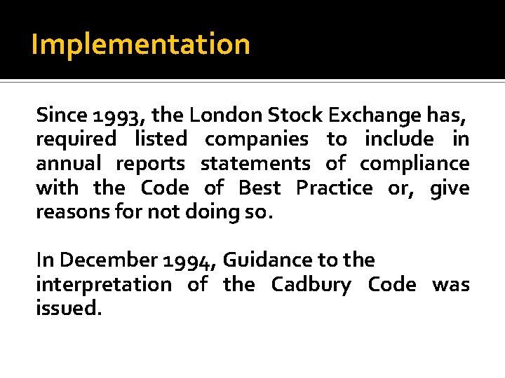 Implementation Since 1993, the London Stock Exchange has, required listed companies to include in