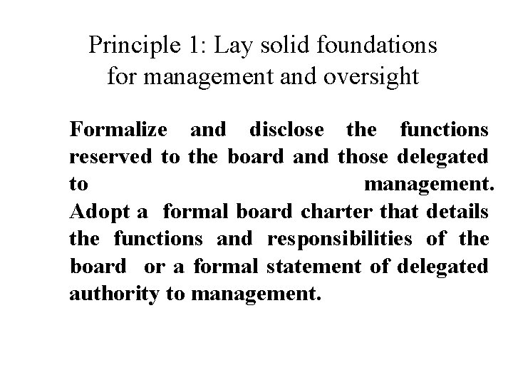 Principle 1: Lay solid foundations for management and oversight Formalize and disclose the functions