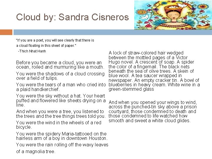 Cloud by: Sandra Cisneros “If you are a poet, you will see clearly that