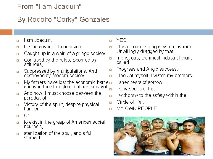 From "I am Joaquin" By Rodolfo "Corky" Gonzales I am Joaquin, Lost in a