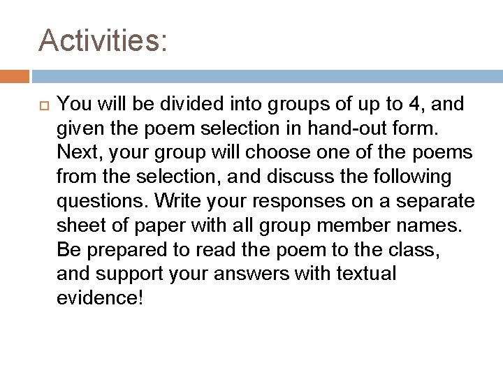 Activities: You will be divided into groups of up to 4, and given the