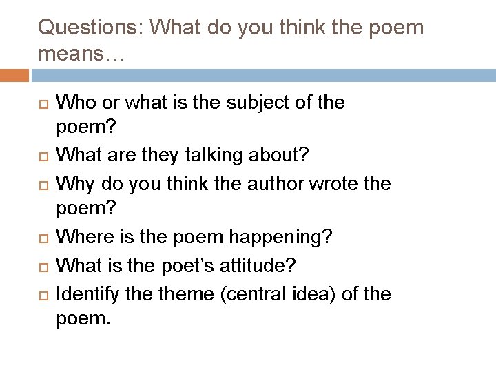 Questions: What do you think the poem means… Who or what is the subject