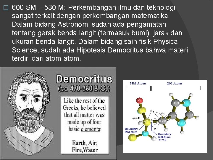 � 600 SM – 530 M: Perkembangan ilmu dan teknologi sangat terkait dengan perkembangan