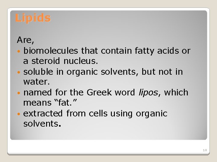 Lipids Are, • biomolecules that contain fatty acids or a steroid nucleus. • soluble