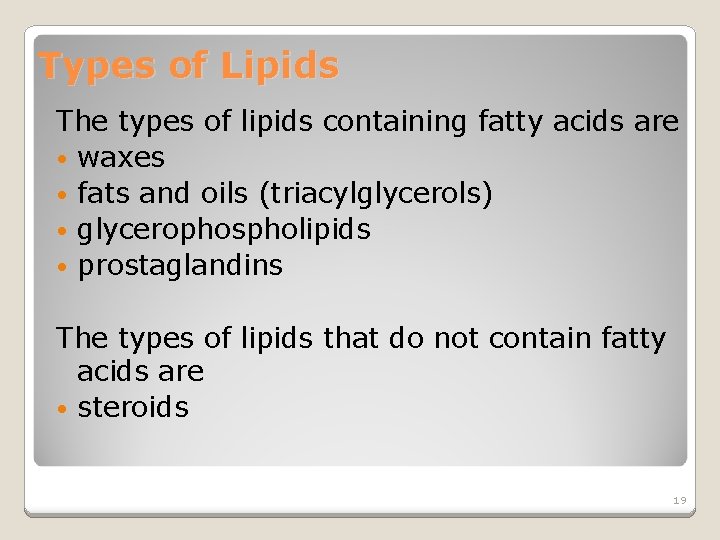 Types of Lipids The types of lipids containing fatty acids are • waxes •