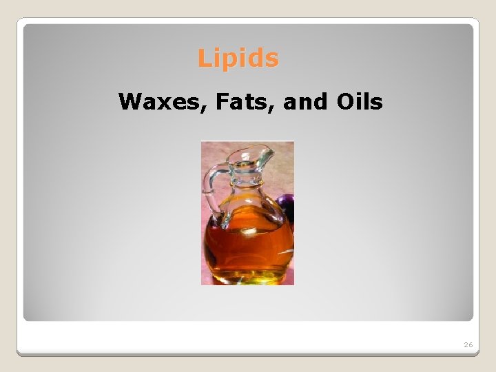 Lipids Waxes, Fats, and Oils 26 