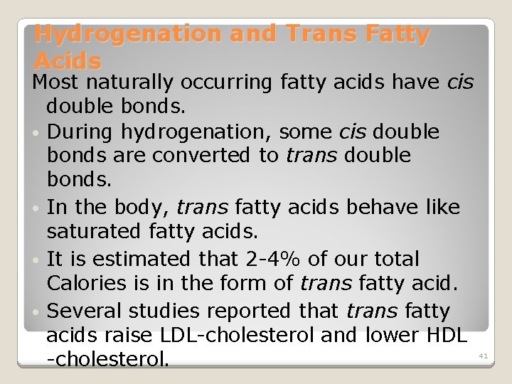 Hydrogenation and Trans Fatty Acids Most naturally occurring fatty acids have cis double bonds.