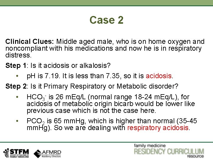 Case 2 Clinical Clues: Middle aged male, who is on home oxygen and noncompliant