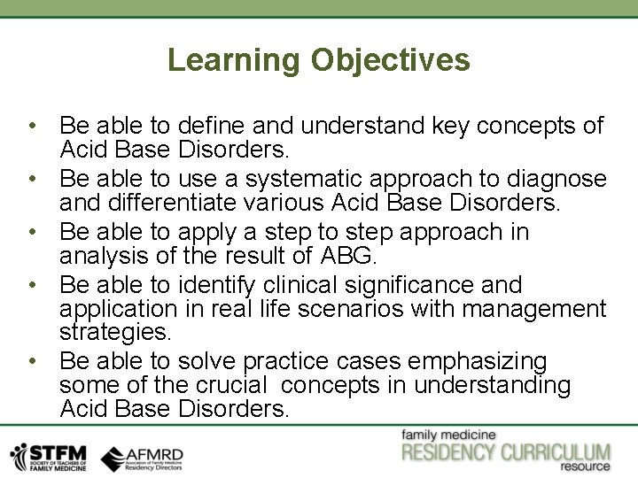 Learning Objectives • Be able to define and understand key concepts of Acid Base