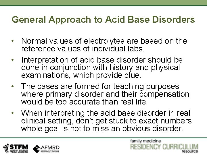 General Approach to Acid Base Disorders • Normal values of electrolytes are based on