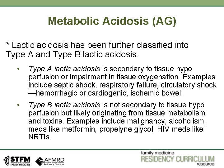 Metabolic Acidosis (AG) * Lactic acidosis has been further classified into Type A and