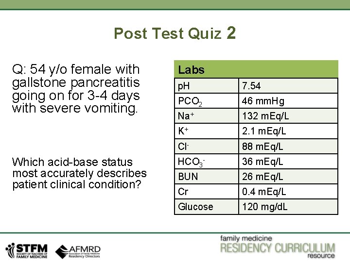 Post Test Quiz 2 Q: 54 y/o female with gallstone pancreatitis going on for