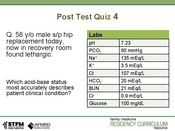 Post Test Quiz 4 Q: 58 y/o male s/p hip replacement today, now in
