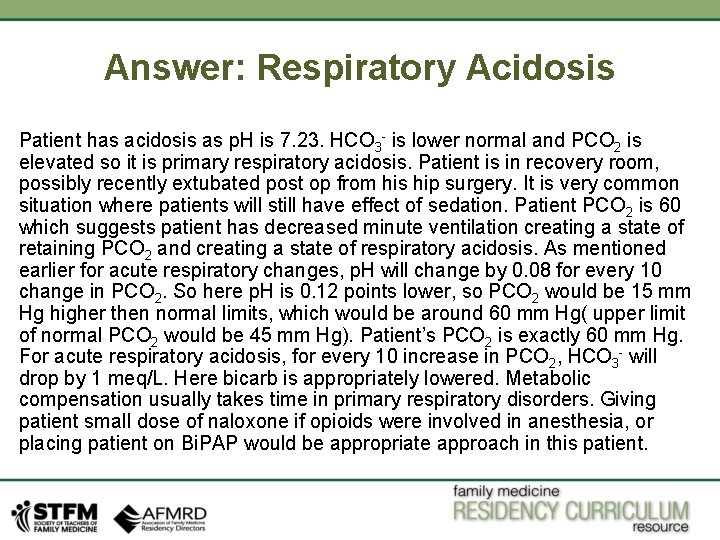 Answer: Respiratory Acidosis Patient has acidosis as p. H is 7. 23. HCO 3