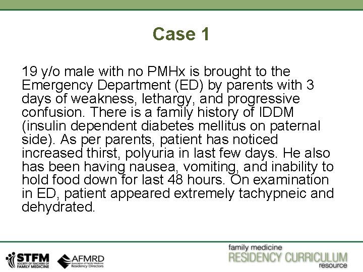 Case 1 19 y/o male with no PMHx is brought to the Emergency Department