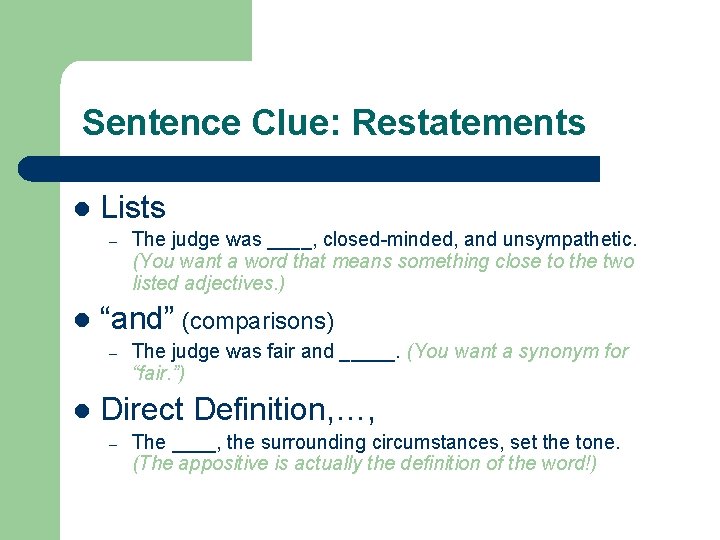 Sentence Clue: Restatements l Lists – l “and” (comparisons) – l The judge was