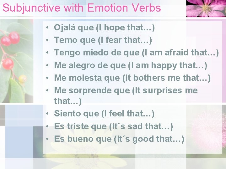 Subjunctive with Emotion Verbs • • • Ojalá que (I hope that…) Temo que
