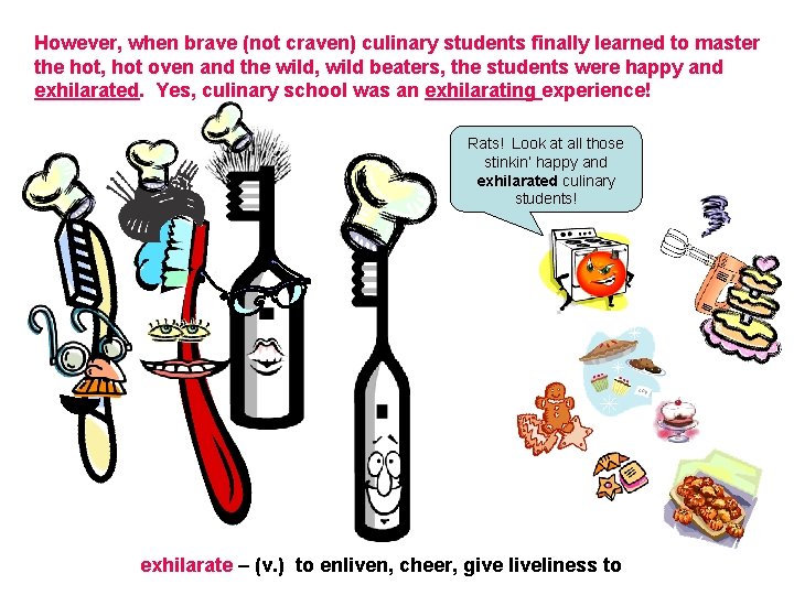 However, when brave (not craven) culinary students finally learned to master the hot, hot