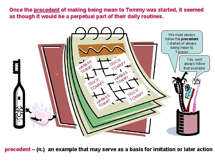 Once the precedent of making being mean to Tommy was started, it seemed as