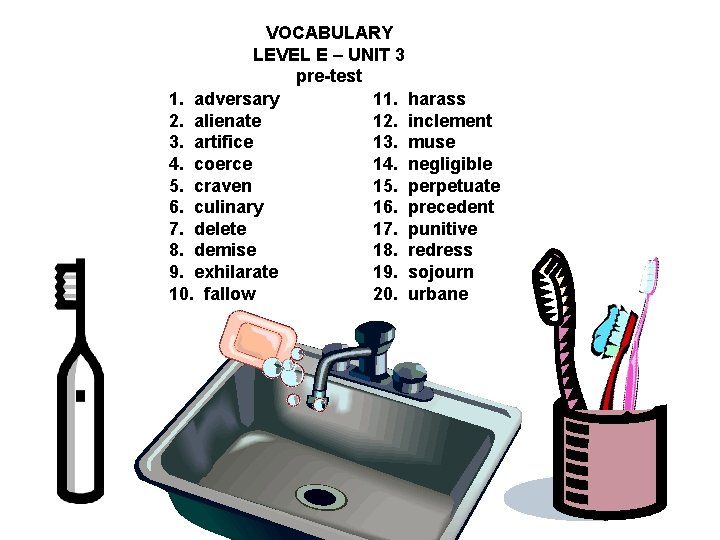 VOCABULARY LEVEL E – UNIT 3 pre-test 1. adversary 11. harass 2. alienate 12.