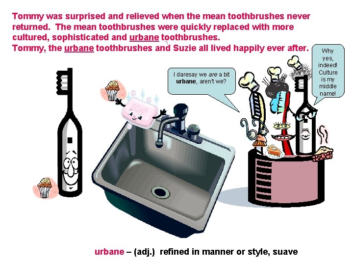 Tommy was surprised and relieved when the mean toothbrushes never returned. The mean toothbrushes