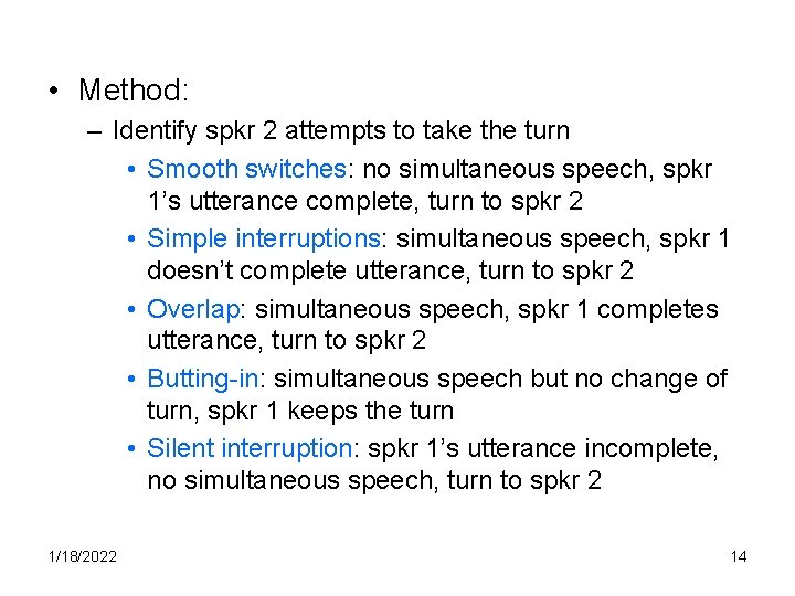  • Method: – Identify spkr 2 attempts to take the turn • Smooth