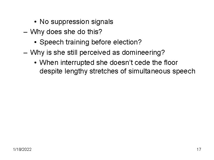  • No suppression signals – Why does she do this? • Speech training