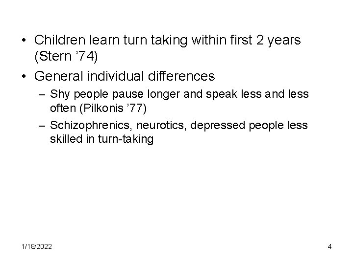  • Children learn turn taking within first 2 years (Stern ’ 74) •