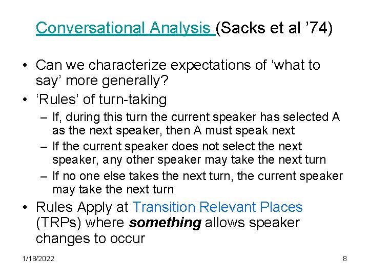 Conversational Analysis (Sacks et al ’ 74) • Can we characterize expectations of ‘what