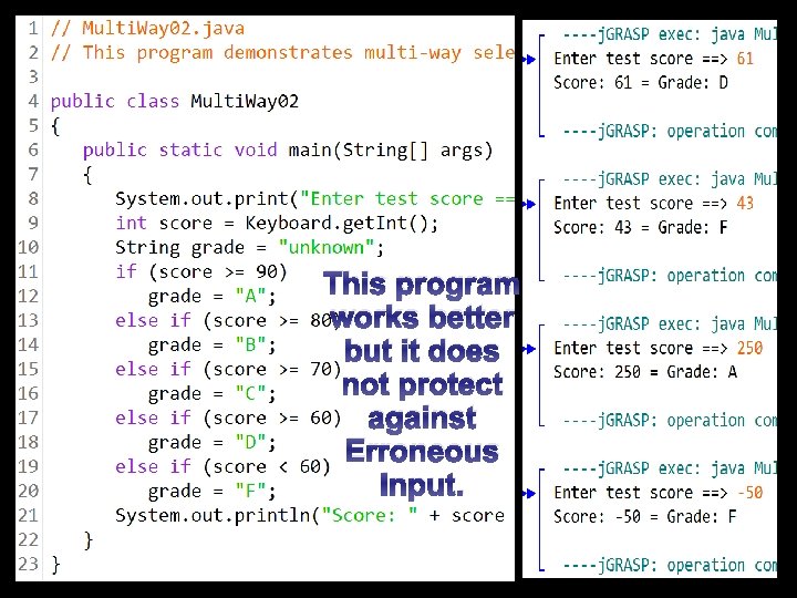 This program works better but it does not protect against Erroneous Input. 