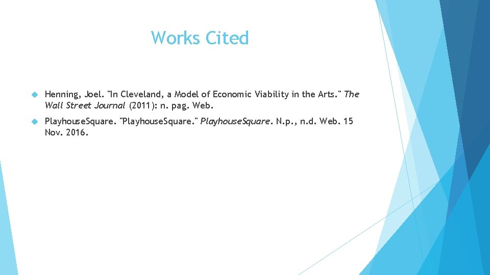 Works Cited Henning, Joel. "In Cleveland, a Model of Economic Viability in the Arts.