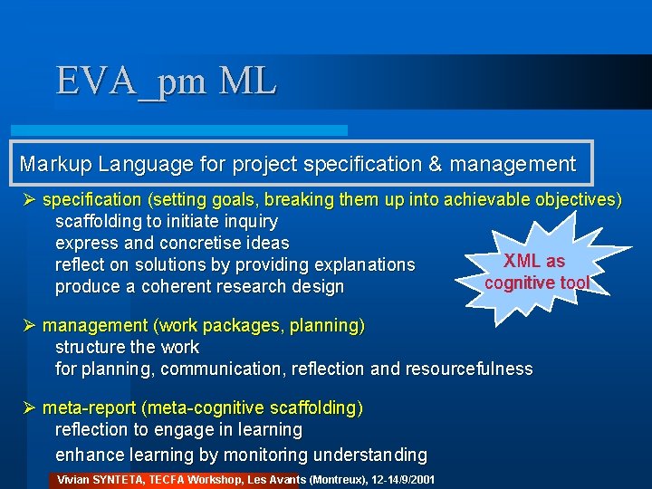 EVA_pm ML Markup Language for project specification & management Ø specification (setting goals, breaking