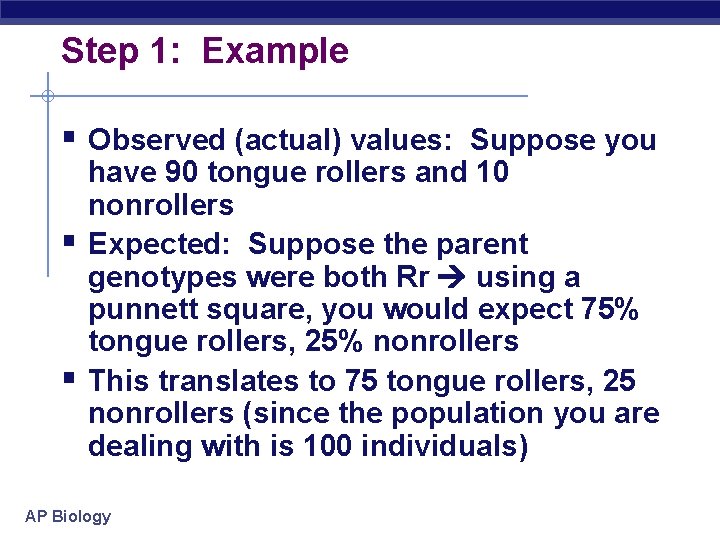 Step 1: Example § Observed (actual) values: Suppose you § § have 90 tongue