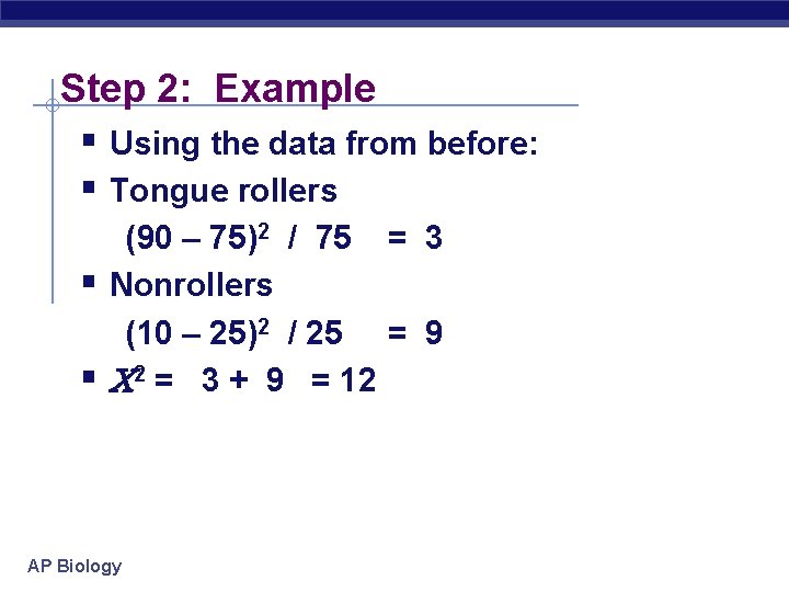 Step 2: Example § Using the data from before: § Tongue rollers § §