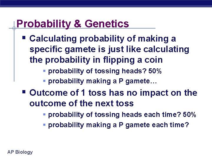 Probability & Genetics § Calculating probability of making a specific gamete is just like