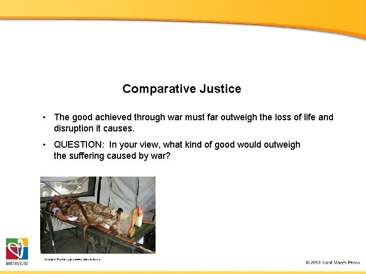 Comparative Justice • The good achieved through war must far outweigh the loss of