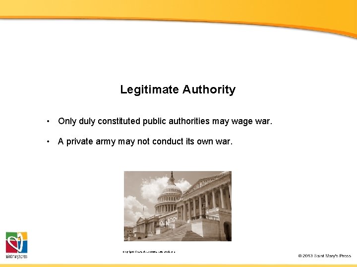 Legitimate Authority • Only duly constituted public authorities may wage war. • A private