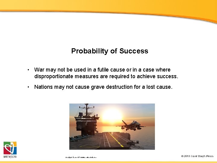 Probability of Success • War may not be used in a futile cause or