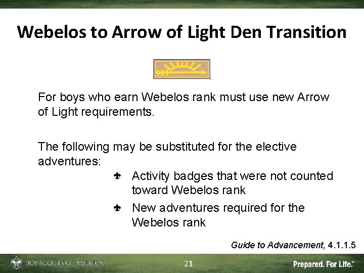 Webelos to Arrow of Light Den Transition For boys who earn Webelos rank must