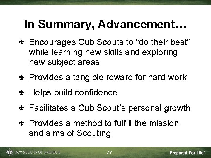 In Summary, Advancement… Encourages Cub Scouts to “do their best” while learning new skills