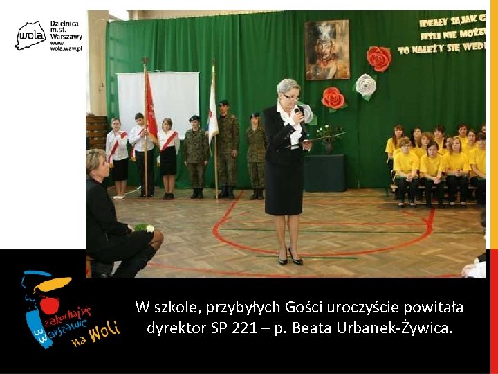 W szkole, przybyłych Gości uroczyście powitała dyrektor SP 221 – p. Beata Urbanek-Żywica. 