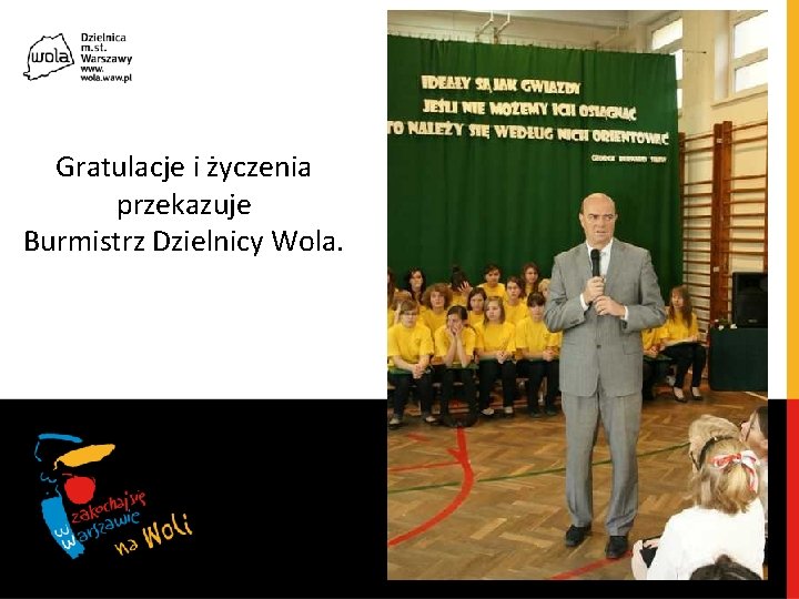 Gratulacje i życzenia przekazuje Burmistrz Dzielnicy Wola. 