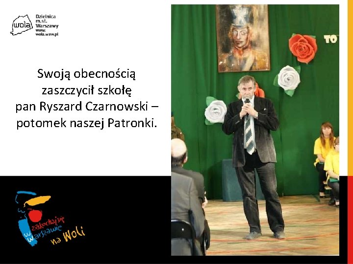 Swoją obecnością zaszczycił szkołę pan Ryszard Czarnowski – potomek naszej Patronki. 