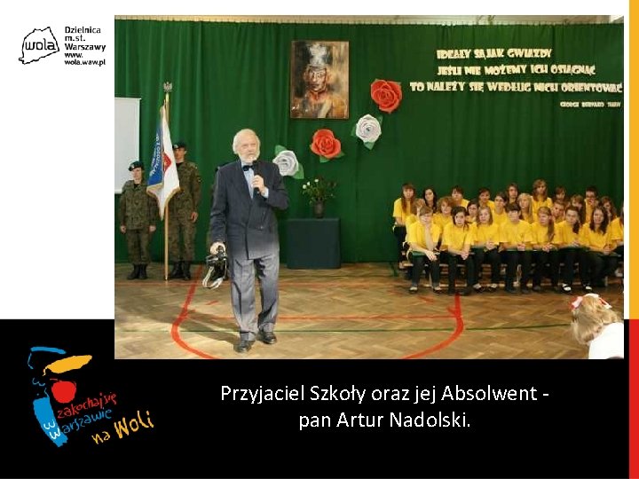 Przyjaciel Szkoły oraz jej Absolwent pan Artur Nadolski. 
