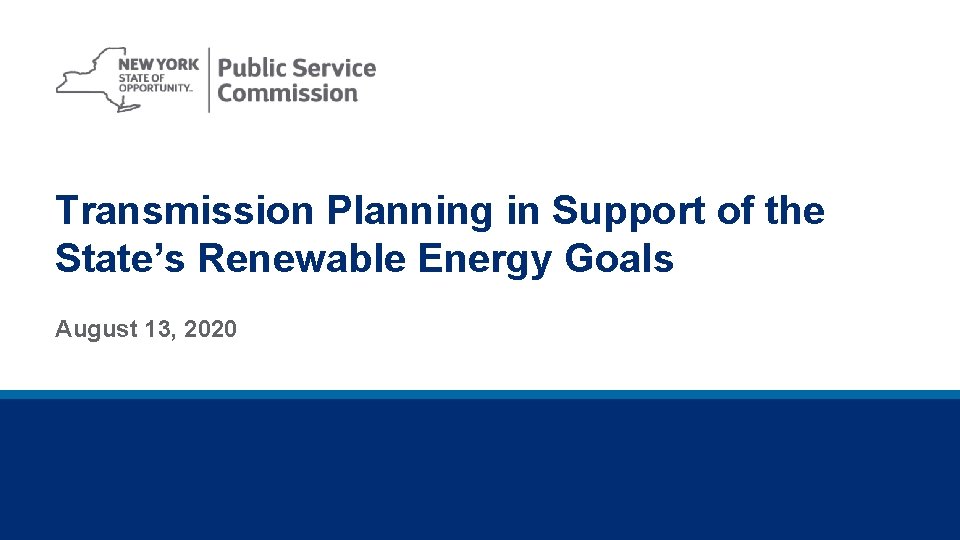 Transmission Planning in Support of the State’s Renewable Energy Goals August 13, 2020 