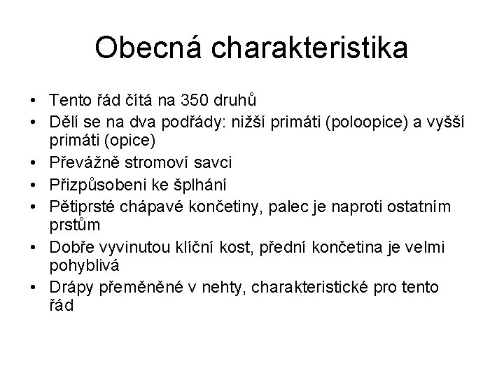 Obecná charakteristika • Tento řád čítá na 350 druhů • Dělí se na dva