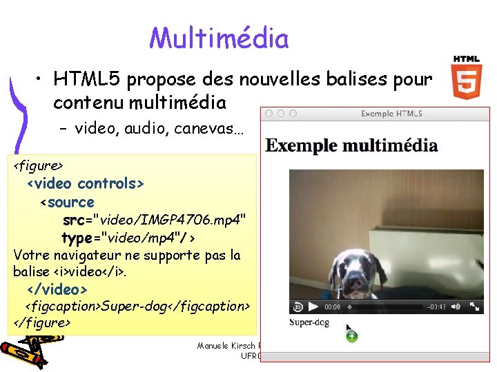 Multimédia • HTML 5 propose des nouvelles balises pour contenu multimédia – video, audio,