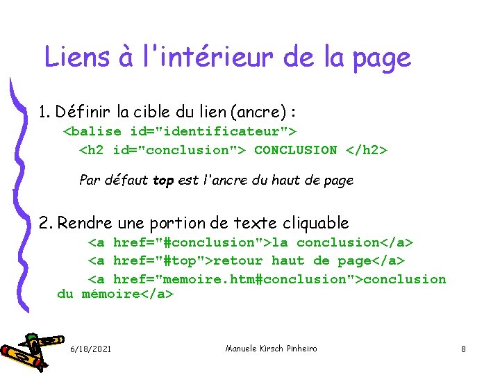 Liens à l'intérieur de la page 1. Définir la cible du lien (ancre) :