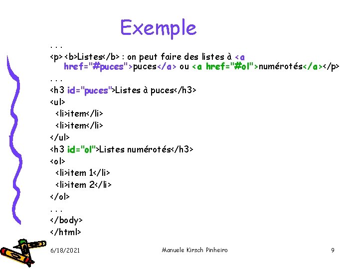 Exemple . . . <p> <b>Listes</b> : on peut faire des listes à <a